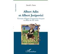 Albert Adès et Albert Josipovici Ecrivains d'Egypte d'expression française au début du XXe siècle - David Parris - L'harmattan - broché - Essai