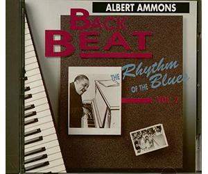 Albert Ammons - Back Beat-the Rhythm of the Blues Vol 2