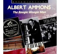 Albert Ammons The Boogie Woogie Man