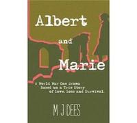 Albert amp Marie A World War One Drama Based on a True Story of Love Loss and Survival - M J Dees - Draft2Digital - Livre en Anglais M J DeesM J Dees (Auteur)