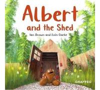 Albert and the Shed by Ian Brown Ian Brown (Auteur)