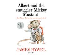 Albert And The Smuggler Mickey Mustard: A Short Story From The Wonderful Mind Of James Hywel: 2 (The Adventures Of Albert Mouse)