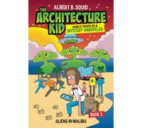 Albert B. Squid The Architecture Kid, World Traveler & Mystery Unraveler