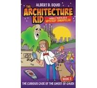Albert B. Squid The Architecture Kid World Traveler & Mystery Unraveler