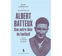 Albert Batteux Une autre idée du football - Marc Barreaud - Le Condottiere - broché - Biographie