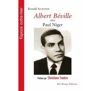 Albert Béville alias Paul Niger - une négritude géométrique - Ronald Selbonne - Ibis Rouge Eds - broché - Essai