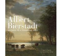 Albert Bierstadt – Albert Bierstadt : Witness to a Changing West – University of Oklahoma Press