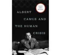 Albert Camus and the Human Crisis by Robert E. Meagher Robert E. Meagher (Auteur)