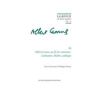 Albert Camus Au Fil Des Rencontres - Littérature, Théâtre, Politique