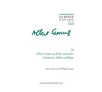 Albert Camus au fil des rencontres. Littérature, théâtre, politique 2019 - Patrick Marot - Classiques Garnier - broché - Revue