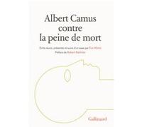 Albert Camus – Contre la peine de mort – Préface Robert Badinter – Édité par Eve Morisi – Gallimard