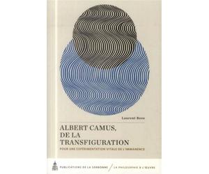 Albert Camus, de la transfiguration Pour une expérimentation vitale de l'immanence - Laurent Bove - De La Sorbonne Editions - broché - Essai