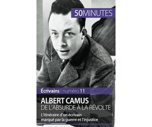 Albert Camus, de l'absurde à la révolte: L'itinéraire d'un écrivain marqué par la guerre et l'injustice