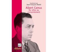 Albert Camus. Du refus au consentement - Jean-François Mattéi - Puf - broché - Essai