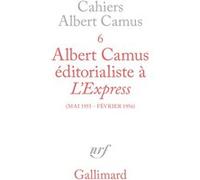 Albert Camus, éditorialiste à L'Express, mai 1955-février 1956