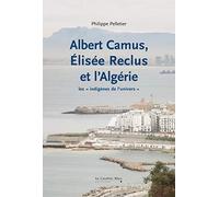 Albert camus elisee reclus et l'algerie: Les « indigènes de l'univers »