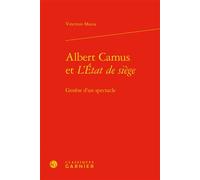 Albert Camus et L'État de siège Genèse d'un spectacle - Vincenzo Mazza - Classiques Garnier - relié - Etude