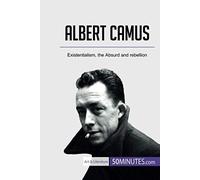 Albert Camus: Existentialism, The Absurd And Rebellion
