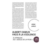 Albert Camus face à la violence À l'épreuve du « siècle de la peur » - Rémi Larue - Le Bord De L'eau Eds - broché - Essai