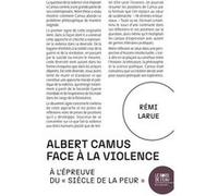 Albert Camus face à la violence: A l'épreuve du "siècle de la peur"