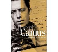 Albert Camus - Fier de Vivre un Seul Instant