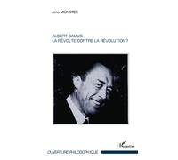 Albert Camus : La révolte contre la révolution ? - Arno Münster - L'harmattan - broché - Essai