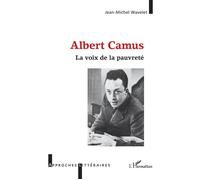 Albert Camus La voix de la pauvreté - Jean-Michel Wavelet - L'harmattan - broché - Biographie