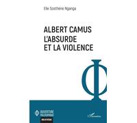 Albert Camus. L'absurde et la violence - Elie Sosthène Nganga - L'harmattan - broché - Etude