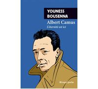 Albert Camus L'éternité est ici - Youness Bousenna - Rivages - Poche - Essai