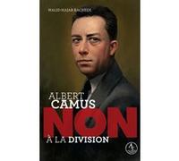 Albert Camus : "Non à la division" Walid Hajar Rachedi (Auteur), Murielle Szac (Collection dirigée par), François Roca (Illustration)