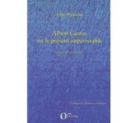 Albert Camus ou le présent impérissable Anne Prouteau (Auteur)