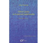 Albert Camus ou le présent impérissable - Anne Prouteau - Orizons - broché - Essai