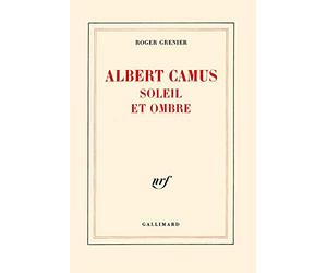Albert Camus soleil et ombre: Une biographie intellectuelle