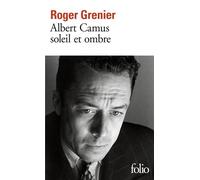 Albert Camus soleil et ombre Une biographie intellectuelle - Roger Grenier - Gallimard - Poche - Livre