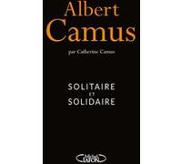 Albert Camus - Solitaire et solidaire Catherine Camus (Auteur), Marcelle Mahasela (Contributions)