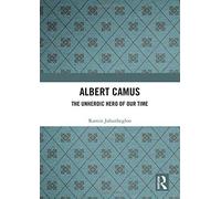 Albert Camus: The Unheroic Hero Of Our Time