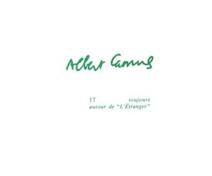 Albert Camus: Tome 17, Toujours autour de l'Etranger