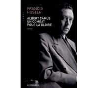 Albert Camus, Un Combat Pour La Gloire