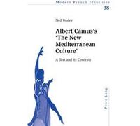 Albert Camus'S 'The New Mediterranean Culture': A Text And Its Contexts (Modern French Identities) (Paperback) Neil Foxlee, (Auteur)
