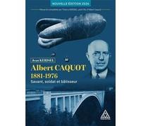 Albert Caquot 1881-1976 - Nouvelle Jean Kerisel (Auteur), Thierry Kerisel (Auteur)