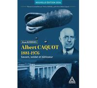 Albert Caquot 1881-1976 - Nouvelle Savant, soldat et bâtisseur - Edition 2026 - Jean Kerisel - Presses De L'ecole Nationale Des Ponts Et Chaussees - broché - Scolaire / Universitaire