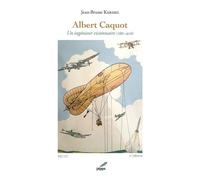 Albert CAQUOT Un ingénieur visionnaire (1881-1976) - Jean-Bruno Kerisel - Pippa - broché - Essai