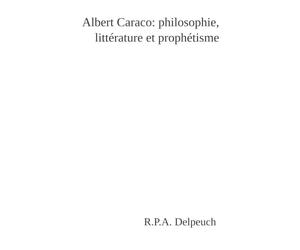 Albert Caraco: philosophie, littérature et prophétisme