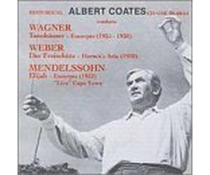 Albert Coates: Conducts Wagner: Tannhauer Excerpts (1925-1930) / Weber: Die Freischutz Hermit's Aria (1930) / Mendelssohn: Elijah Excerpts (1952 Cape Town) by Walter Widdop