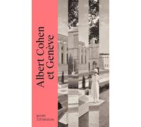 Albert Cohen et Genève: Guide littéraire