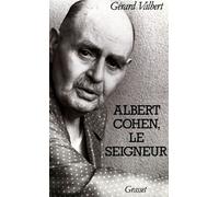Albert Cohen, le seigneur - Gérard Valbert - Grasset - broché - Livre