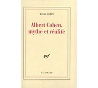 Albert Cohen, mythe et réalité Bella Cohen (Auteur)