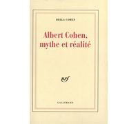 Albert Cohen, mythe et réalité Bella Cohen (Auteur)
