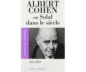 Albert Cohen, ou, Solal dans le siècle