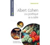 Albert cohen une poetique de la table Claudine Nacache-Ruimi (Auteur)